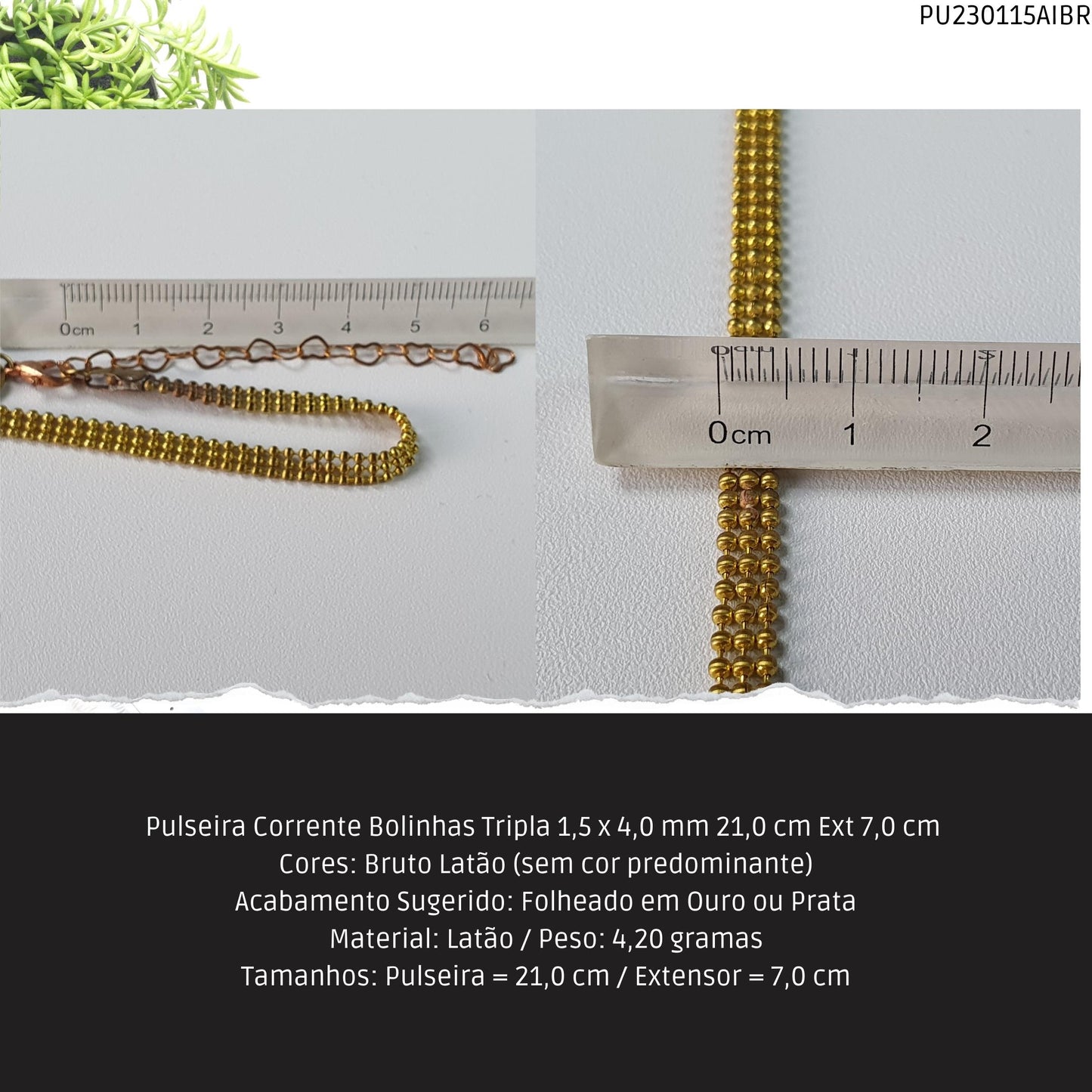 Pulseira Corrente Bolinhas Tripla 1.5 x 4.0 mm 21.0 cm Ext 7.0 cm   - Código.: PU230115AIBR  - Peso.: 4.2 gr