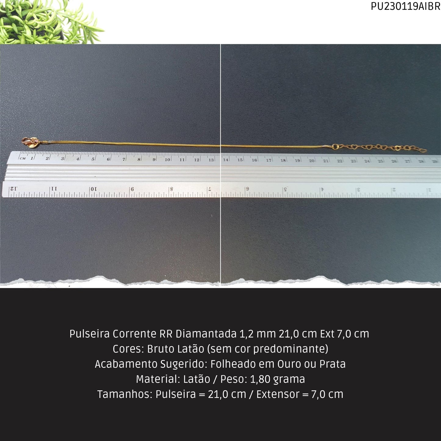 Pulseira Corrente RR Diamantada 1.2 mm 21.0 cm Ext 7.0 cm   - Código.: PU230119AIBR  - Peso.: 1.8 gr