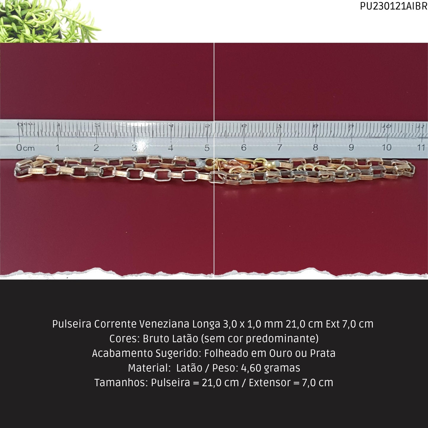 Pulseira Corrente Veneziana Longa 3.0 x 1.0 mm 21.0 cm Ext 7.0 cm   - Código.: PU230121AIBR  - Peso.: 4.6 gr