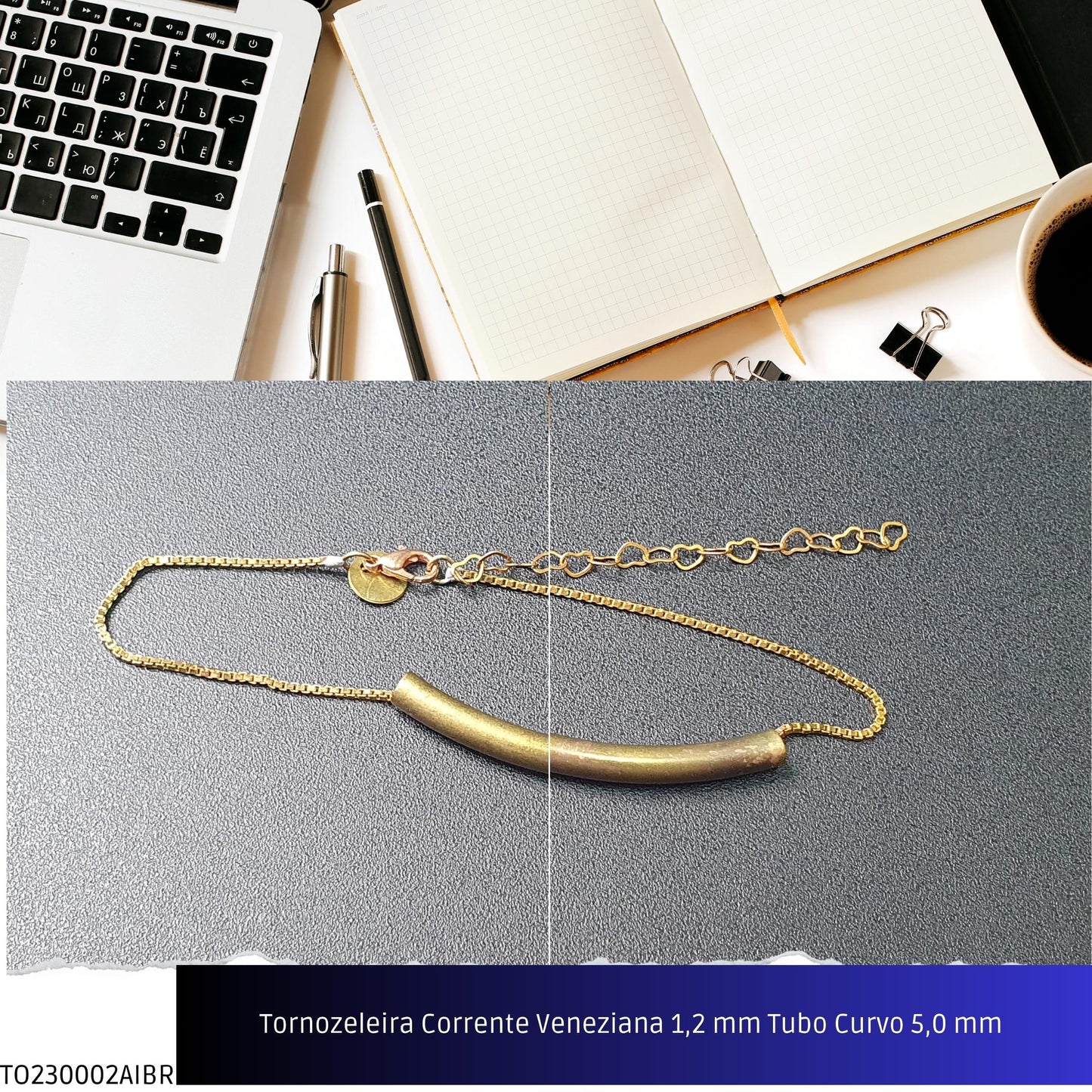 Tornozeleira Corrente Veneziana 1.2 mm Tubo Curvo 5.0 mm   - Código.: TO230002AIBR  - Peso.: 4.0 gr