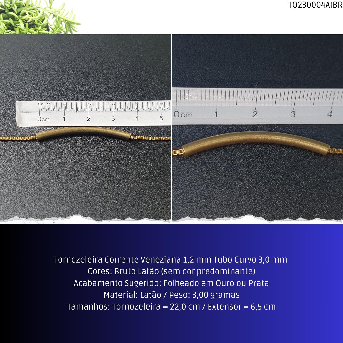 Tornozeleira Corrente Veneziana 1.2 mm Tubo Curvo 3.0 mm   - Código.: TO230004AIBR  - Peso.: 3.0 gr