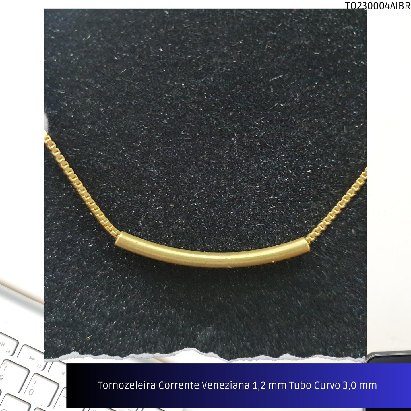 Tornozeleira Corrente Veneziana 1.2 mm Tubo Curvo 3.0 mm   - Código.: TO230004AIBR  - Peso.: 3.0 gr