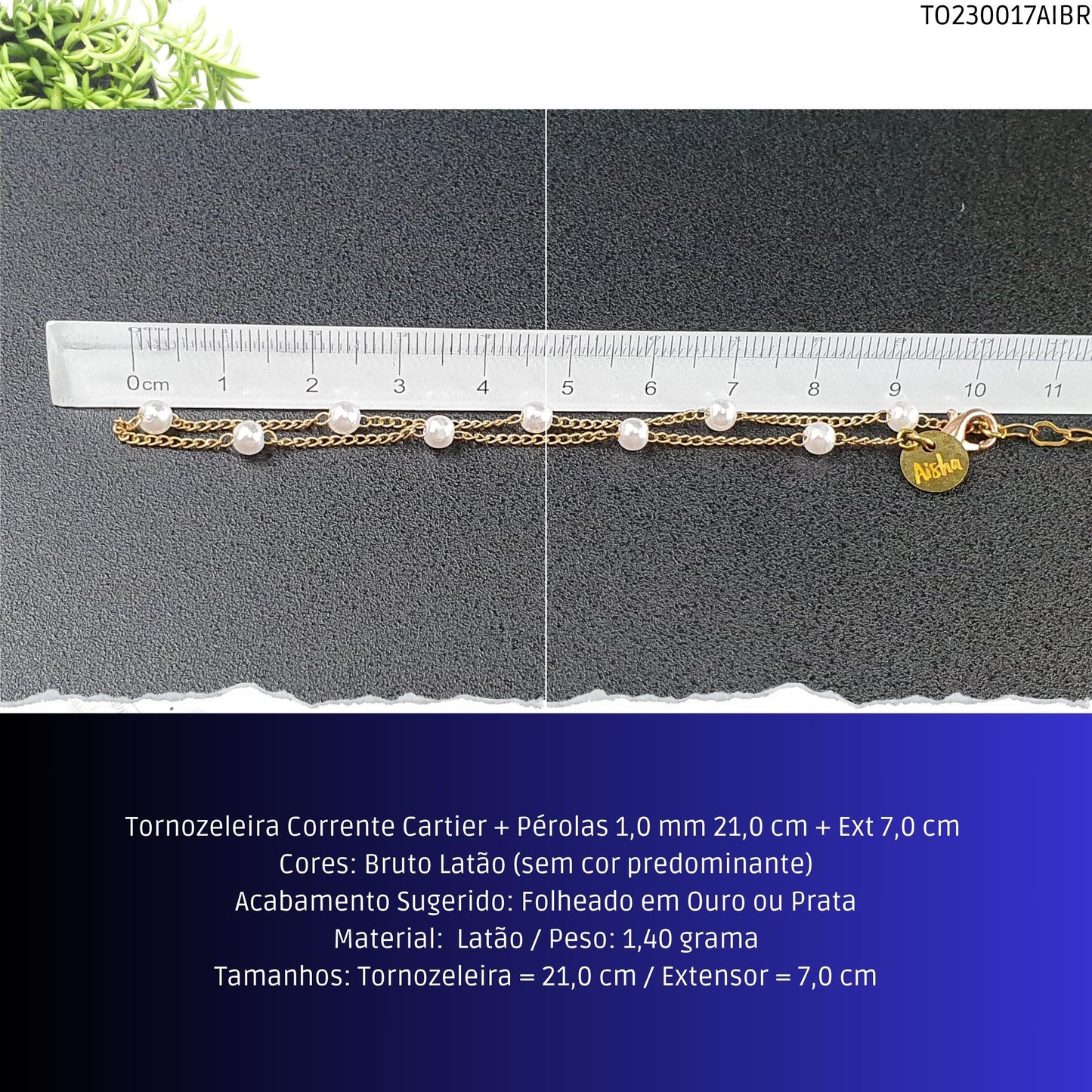 Tornozeleira Corrente Cartier + Pérolas 1.0 mm 21.0 cm + Ext 7.0 cm   - Código.: TO230017AIBR  - Peso.: 1.4 gr