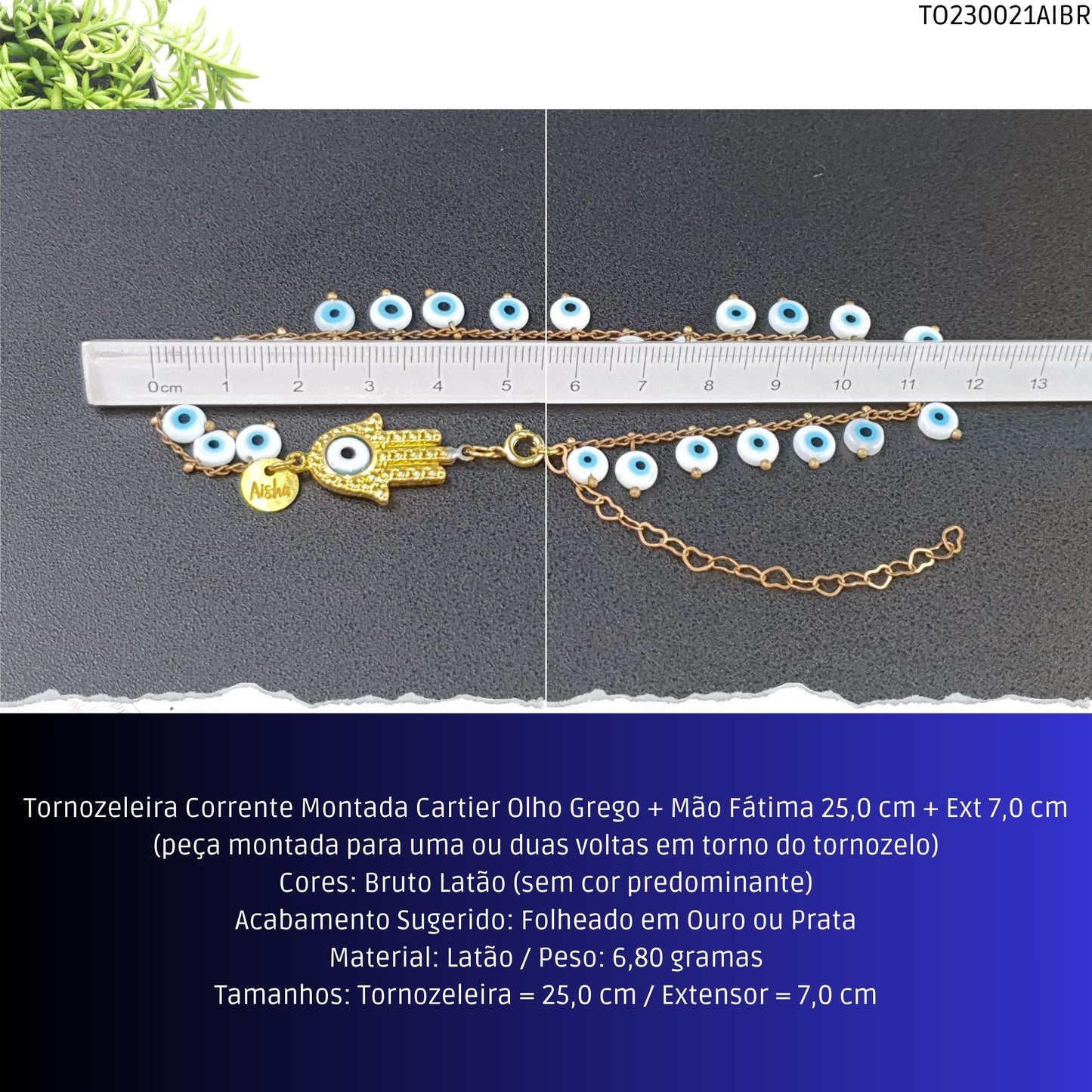 Tornozeleira Corrente Montada Cartier Olho Grego + Mão Fátima 21.0 cm + Ext 7.0 cm  - Código.: TO230021AIBR  - Peso.: 6.8 gr