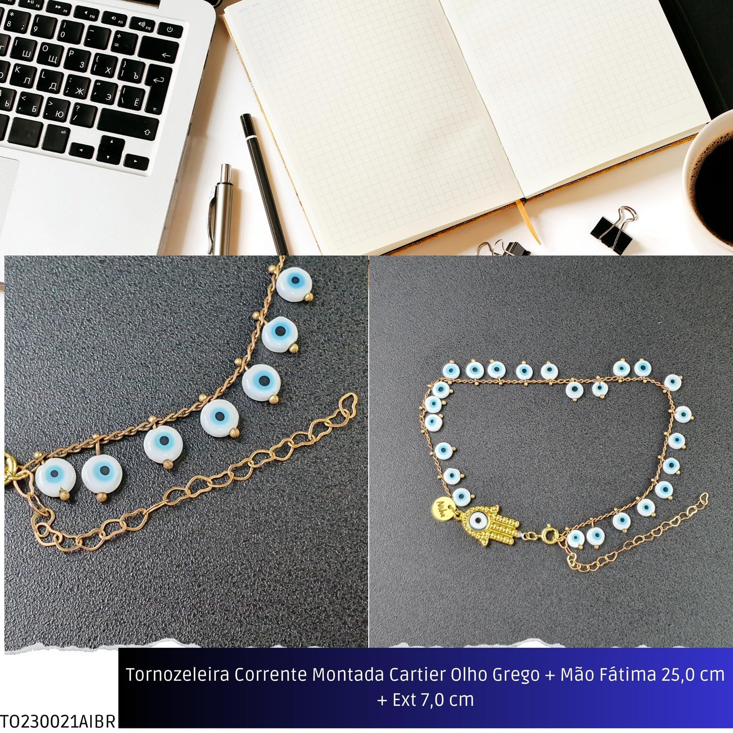 Tornozeleira Corrente Montada Cartier Olho Grego + Mão Fátima 21.0 cm + Ext 7.0 cm  - Código.: TO230021AIBR  - Peso.: 6.8 gr