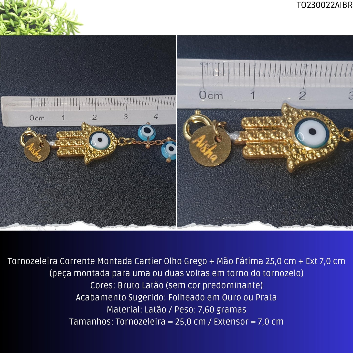 Tornozeleira Corrente Montada Cartier Olho Grego + Mão Fátima 21.0 cm + Ext 7.0 cm  - Código.: TO230022AIBR  - Peso.: 7.6 gr