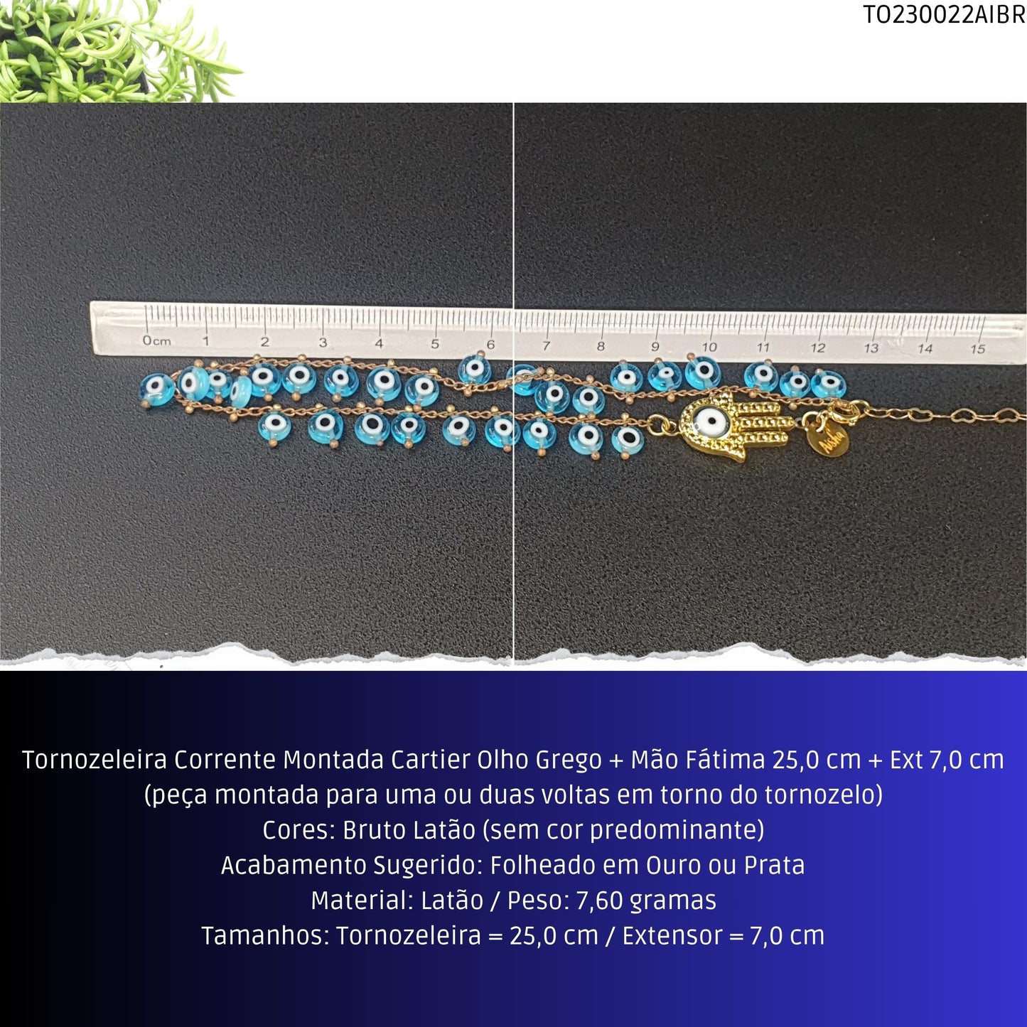 Tornozeleira Corrente Montada Cartier Olho Grego + Mão Fátima 21.0 cm + Ext 7.0 cm  - Código.: TO230022AIBR  - Peso.: 7.6 gr