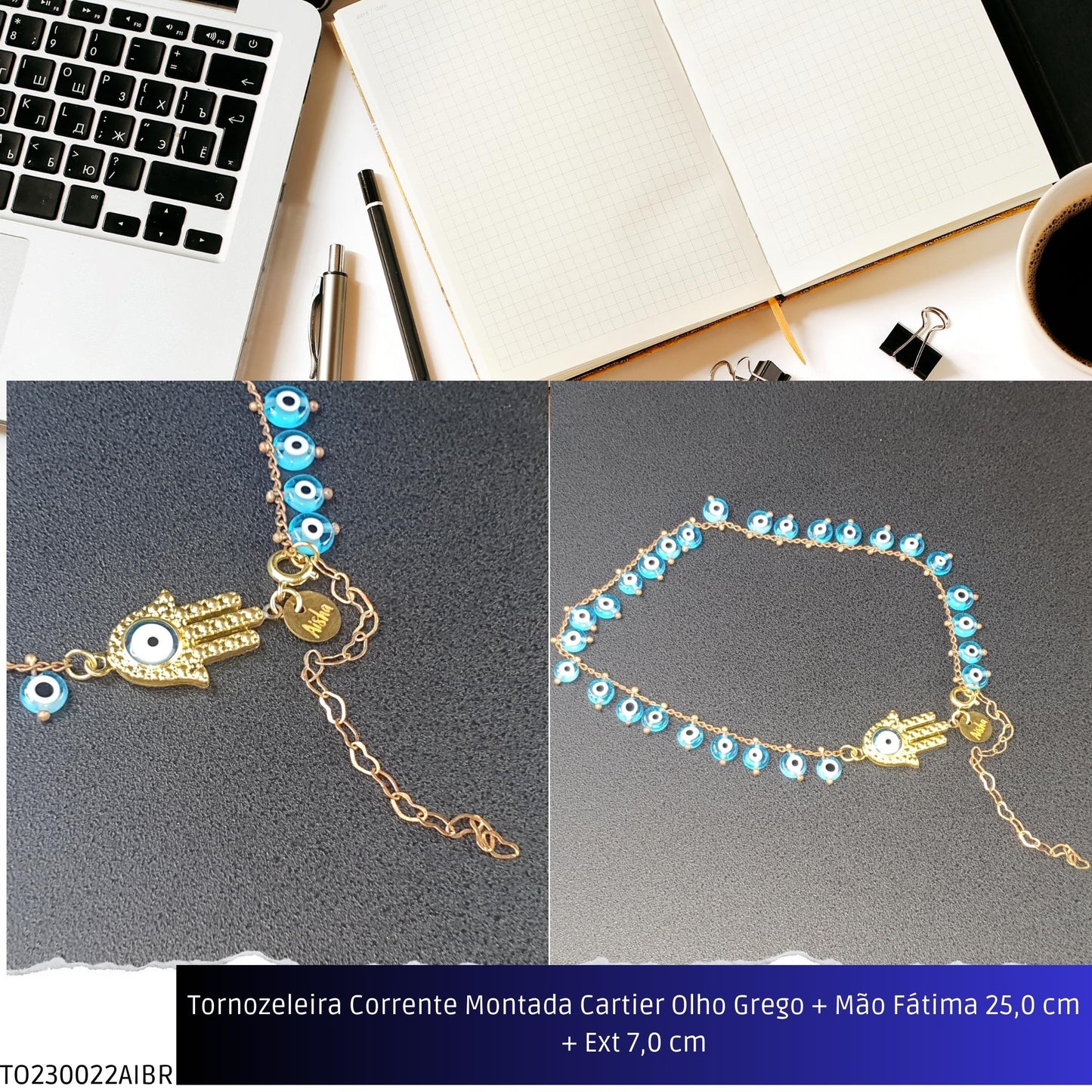 Tornozeleira Corrente Montada Cartier Olho Grego + Mão Fátima 21.0 cm + Ext 7.0 cm  - Código.: TO230022AIBR  - Peso.: 7.6 gr